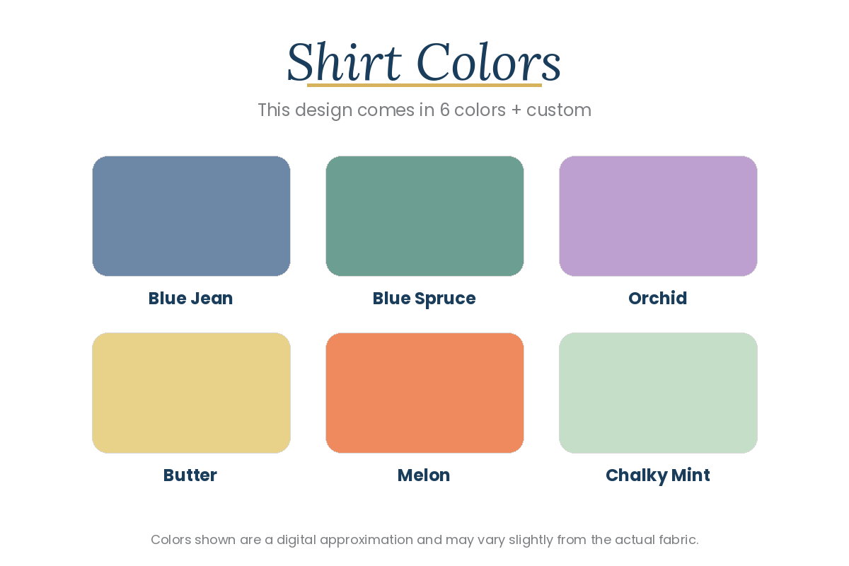 Shirt Colors chart - 6 colors plus custom: Blue Jean, Blue Spruce, Orchid, Butter, Melon, Chalky Mint
