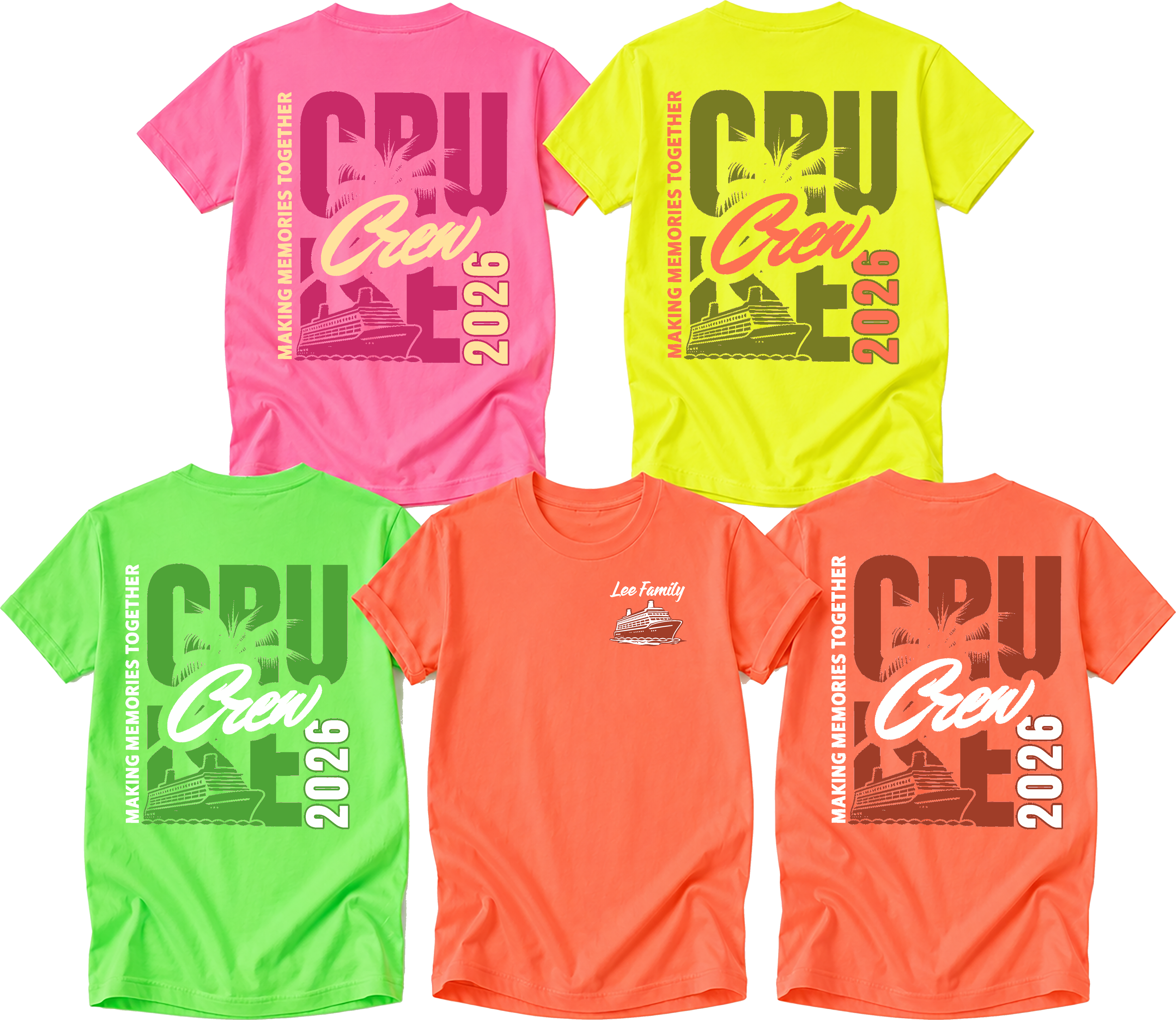 Cruise Crew Making Memories Together 2026 tee shown in neon pink, neon yellow, neon green and neon coral